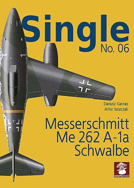 Cover for Dariusz Karnas · Single No. 06: Messerschmitt Me 262 A-1a SCHWALBE - Single (Paperback Book) (2019)