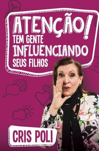 Cover for Cris Poli · AtenÇÃo! Tem Gente Influenciando Seus Filhos (Paperback Book) (2022)