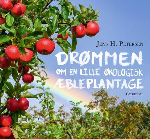 Cover for Jens H. Petersen · Drømmen om en lille økologisk æbleplantage (Indbundet Bog) [1. udgave] (2015)