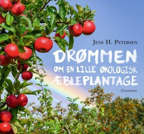 Cover for Jens H. Petersen · Drømmen om en lille økologisk æbleplantage (Innbunden bok) [1. utgave] (2015)