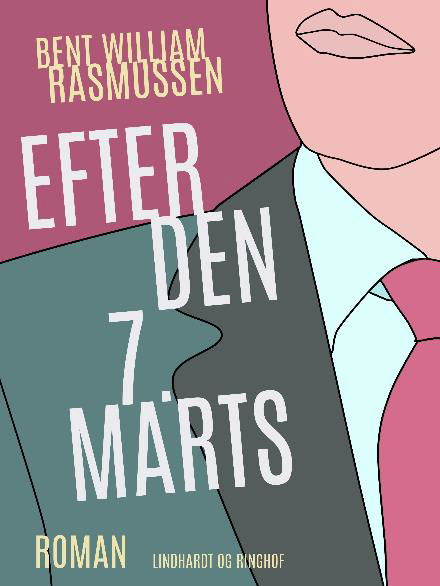 Cover for Bent William Rasmussen · Efter den 7. marts (Heftet bok) [1. utgave] (2017)