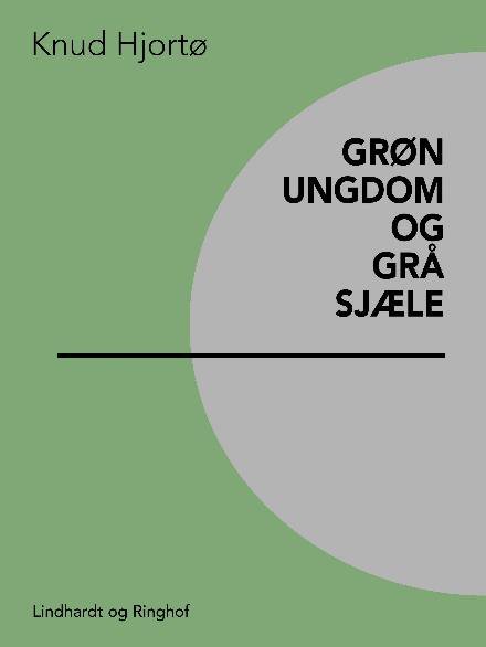 Cover for Knud Hjortø · Grøn ungdom og grå sjæle (Sewn Spine Book) [1º edição] (2017)