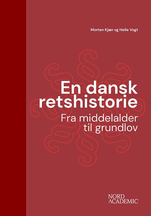 En dansk retshistorie - Helle Vogt & Morten Kjær - Books - Nord Academic - 9788712071631 - January 13, 2023