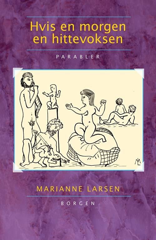 Cover for Marianne Larsen · Hvis en morgen en hittevoksen (Hæftet bog) [1. udgave] (2010)