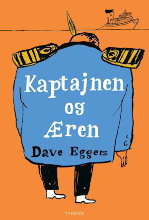 Cover for Dave Eggers · Kaptajnen og Æren (Sewn Spine Book) [1º edição] (2020)