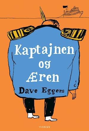 Cover for Dave Eggers · Kaptajnen og Æren (Sewn Spine Book) [1er édition] (2020)