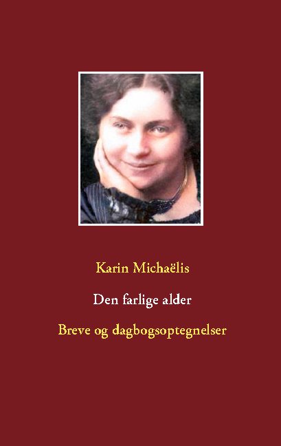 Den farlige alder - Karin Michaëlis - Bøger - Books on Demand - 9788743026631 - 6. oktober 2020