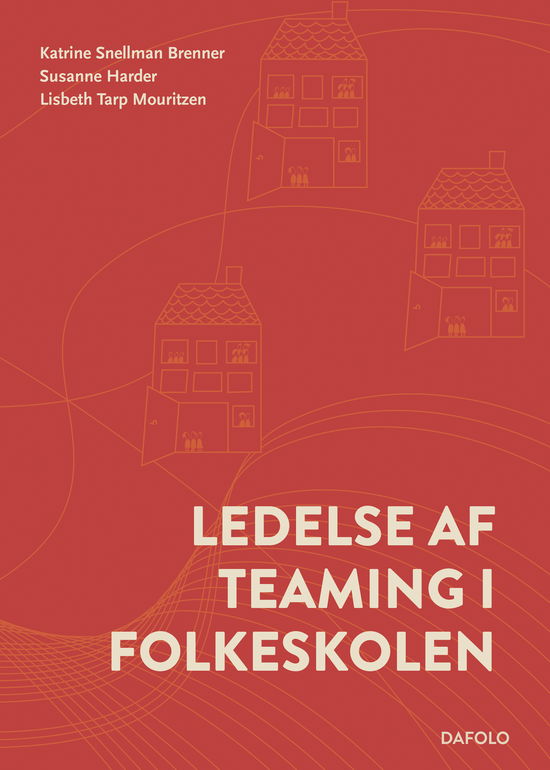 Cover for Susanne Harder og Lisbeth Tarp Mouritzen Katrine Snellman Brenner · Ledelse af teaming i folkeskolen (Paperback Book) [1st edition] (2024)