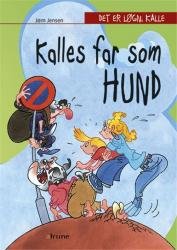 Cover for Jørn Jensen · Det er løgn, Kalle: Det er løgn, Kalle. Kalles far som hund (Hardcover bog) [1. udgave] (2015)