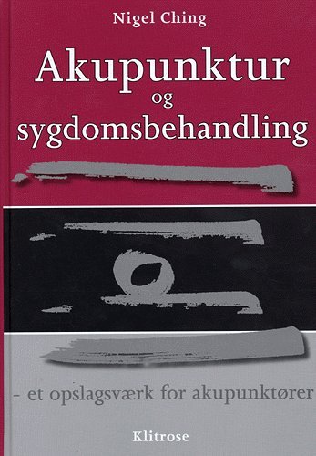Cover for Nigel Ching · Akupunktur og sygdomsbehandling (Book) [1st edition] (2005)