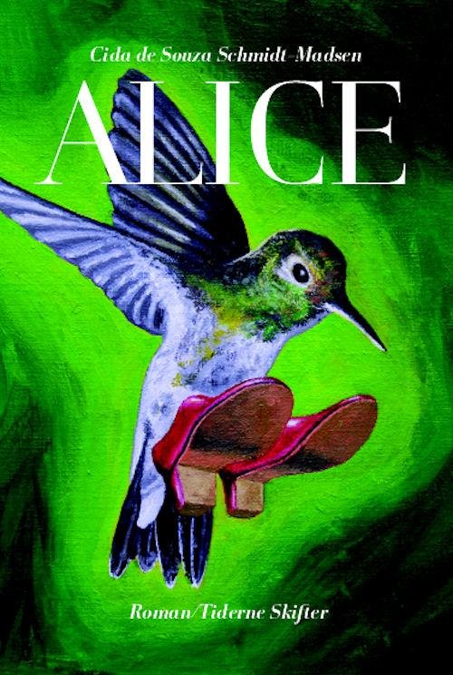 Cover for Cida de Souza Schmidt-Madsen · Alice (Sewn Spine Book) [1st edition] (2015)