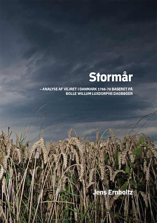 Cover for Ernholtz Jens · Stormår : analyse af vejret i Danmark 1766-70 baseret på Bolle Willum Luxdorphs dagbøger (Gebundenes Buch) [Hardback] (2013)
