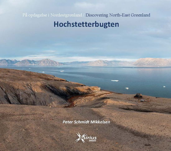 Cover for Peter Schmidt Mikkelsen · På opdagelse i Nordøstgrønland / Discovering North-East Greenland: HOCHSTETTERBUGTEN (Bound Book) [1.º edición] (2024)