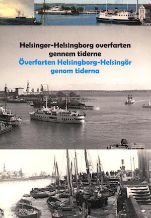 Søren Gulmann / Karina Gulmann · Helsingør - Helsingborg overfarten gennem tiderne (Bound Book) [1º edição] (2022)