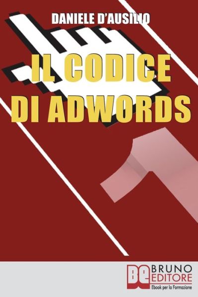 Cover for Daniele D'Ausilio · Il Codice di Adwords (Paperback Book) (2021)