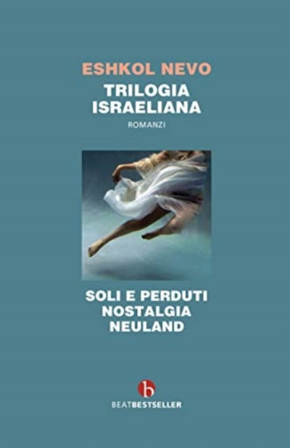 Cover for Eshkol Nevo · Trilogia Israeliana: Soli E Perduti-Nostalgia-Neuland (Book)