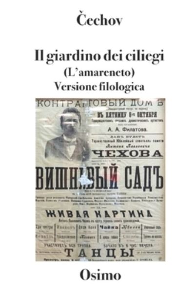 Cover for Anton Pavlovi&amp;#269; &amp;#268; echov · Il giardino dei ciliegi (L'amareneto): versione filologica a cura di Bruno Osimo - Opere Di &amp;#268; echov (Paperback Book) (2019)