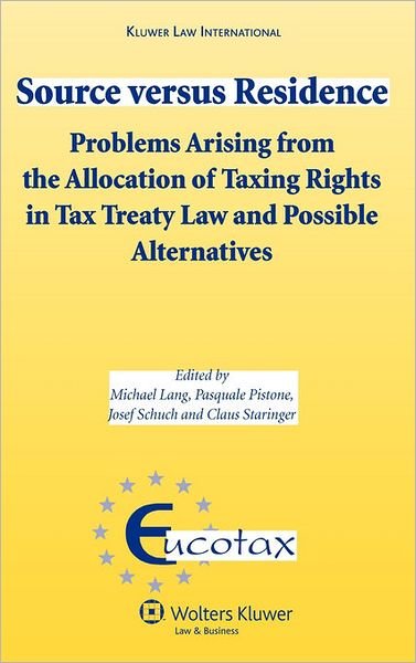 Cover for Michael Lang · Source versus Residence: Problems Arising from the Allocation of Taxing Rights in Tax Treaty Law and Possible Alternatives (Gebundenes Buch) (2008)