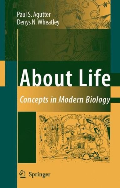 Paul S. Agutter · About Life: Concepts in Modern Biology (Paperback Book) [1st Ed. Softcover of Orig. Ed. 2007 edition] (2010)
