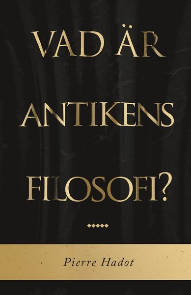 Cover for Pierre Hadot · Vad är antikens filosofi? (Inbunden Bok) (2015)
