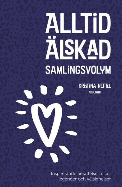 Cover for Kristina Reftel · Alltid älskad : samlingsvolym (Bound Book) (2011)