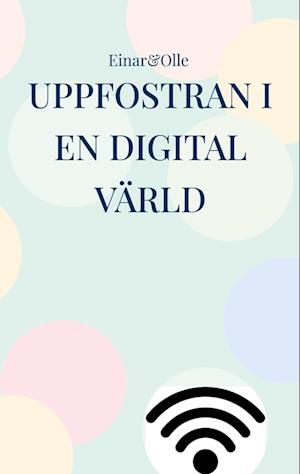 Cover for Olle Grönberg · Uppfostran i en digital värld : baserat på erfarenheter (Book) (2023)