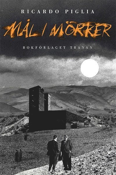 Cover for Ricardo Piglia · Mål i mörker (Bound Book) (2015)