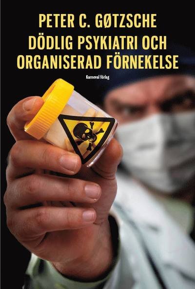 Cover for Peter C. Gøtzsche · Dödlig psykiatri och organiserad förnekelse (Gebundesens Buch) (2016)