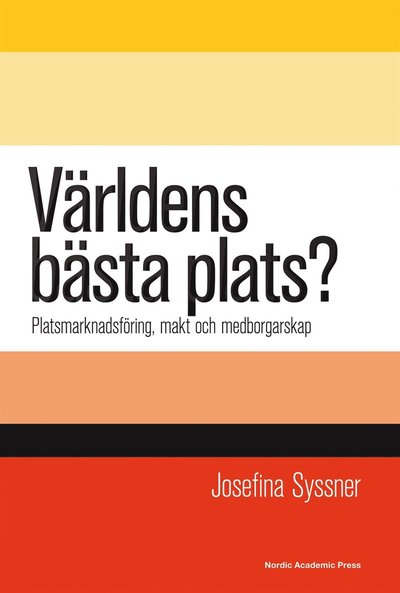 Cover for Josefina Syssner · Världens bästa plats? : platsmarknadsföring, makt och medborgarskap (ePUB) (2014)