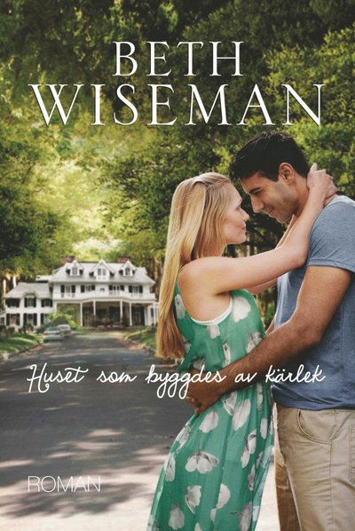 Huset som byggdes av kärlek - Beth Wiseman - Books - Semnos förlag - 9789187827631 - June 1, 2017