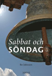 Cover for Bo Johnson · Sabbat och söndag: Söndagen som helg, högtid och glädje (Paperback Book) (2006)