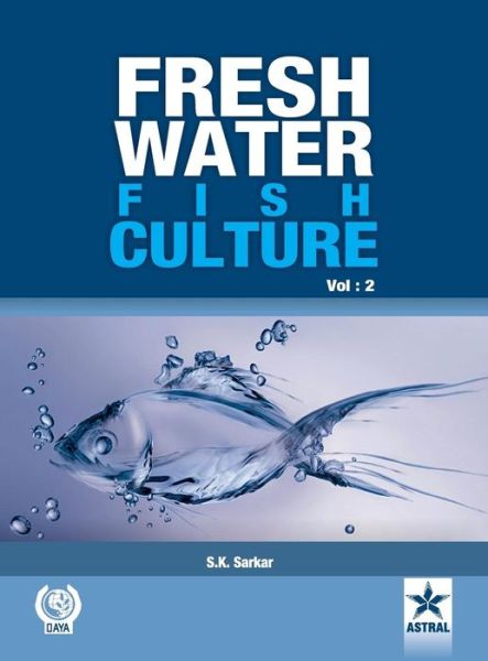 Freshwater Fish Culture Volume 2 - S K Sarkar - Books - Astral International Pvt Ltd - 9789351240631 - 2014