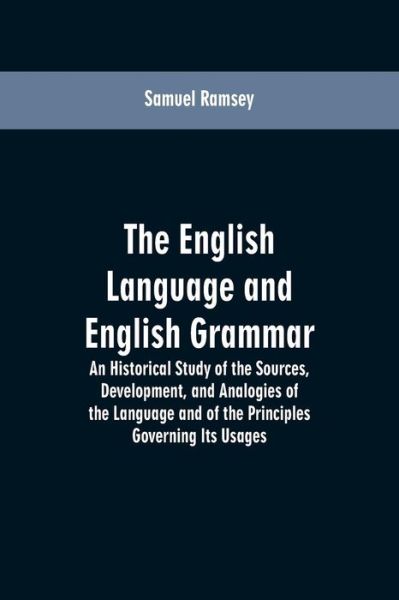 Cover for Samuel Ramsey · The English Language and English Grammar (Paperback Book) (2019)