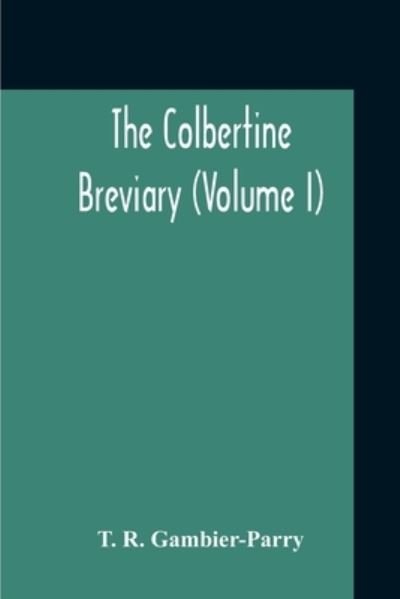 Cover for T R Gambier-Parry · The Colbertine Breviary (Volume I) (Paperback Bog) (2020)