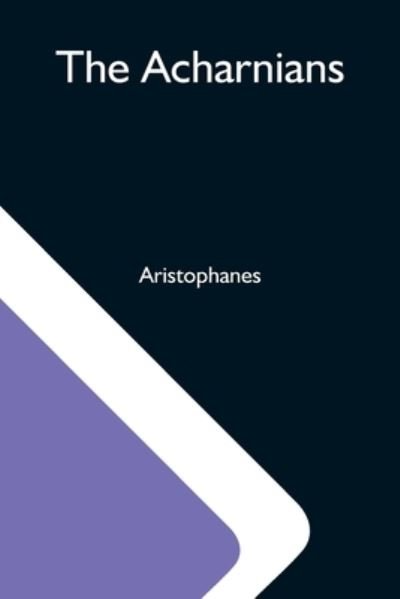 Cover for Aristophanes · The Acharnians (Paperback Book) (2021)