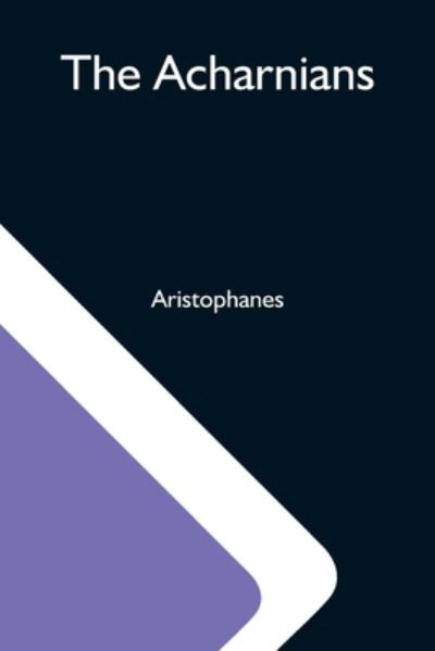 Cover for Aristophanes · The Acharnians (Taschenbuch) (2021)