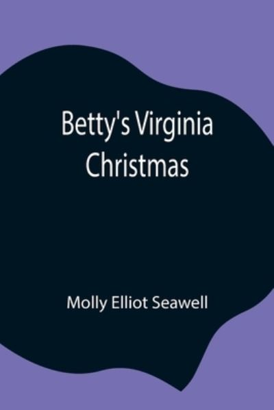 Cover for Molly Elliot Seawell · Betty's Virginia Christmas (Paperback Book) (2021)