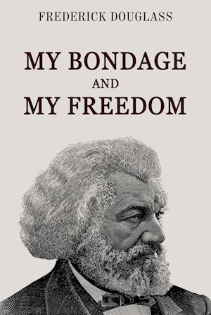 Cover for Frederick Douglass · My Bondage and My Freedom (Pocketbok) (2024)