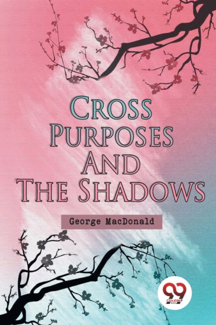 Cover for George Macdonald · Cross Purposes and the Shadows (Pocketbok) (2023)