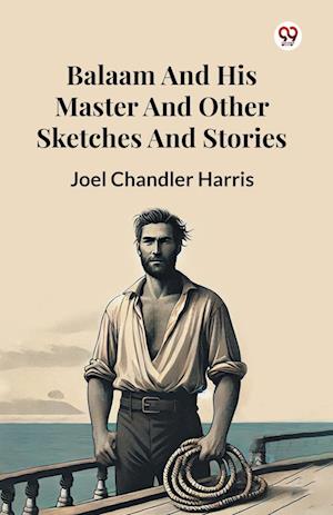 Cover for Joel Chandler Harris · Balaam And His Master And Other Sketches And Stories (Edition1) (Paperback Book) (2025)