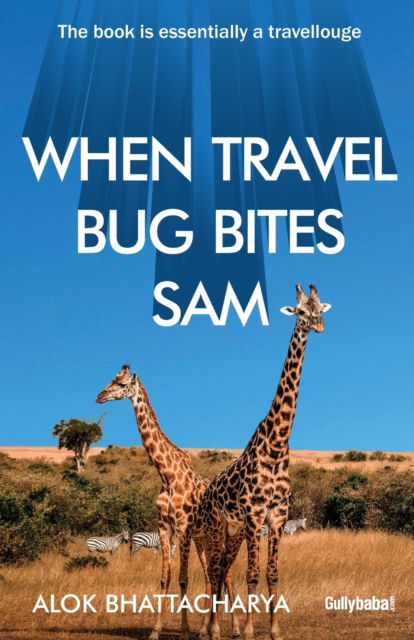 Cover for Alok Bhattacharya · When Travel Bug Bites Sam (Paperback Book) (2017)