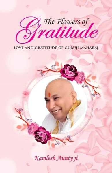 Cover for Kamlesh Aunty Ji · The Flowers of Gratitude (Paperback Bog) (2022)