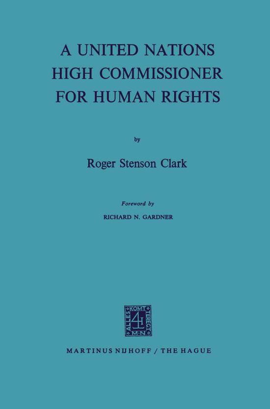 Roger Stenson Clark · A United Nations High Commissioner for Human Rights (Paperback Book) [1972 edition] (1972)