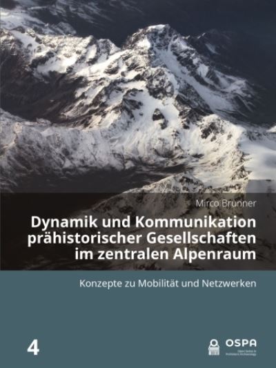 Cover for Mirco Brunner · Dynamik und Kommunikation prahistorischer Gesellschaften im zentralen Alpenraum: Konzepte zu Mobilitat und Netzwerken (Paperback Book) (2024)