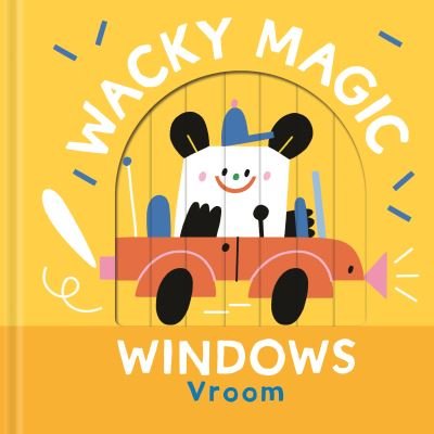 Vroom (Wacky Magic Windows) - Wacky Magic Windows (Board book) (2023)