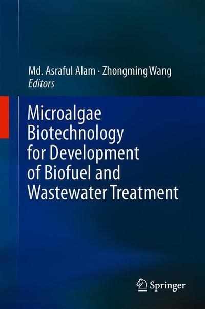 Cover for Microalgae Biotechnology for Development of Biofuel and Wastewater Treatment (Book) [1st ed. 2019 edition] (2019)