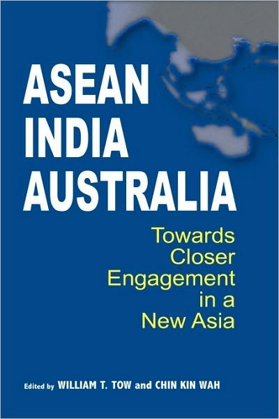 Cover for Tow, William T, Professor · Asean-India-Australia: Towards Closer Engagement in a New Asia (Inbunden Bok) (2009)