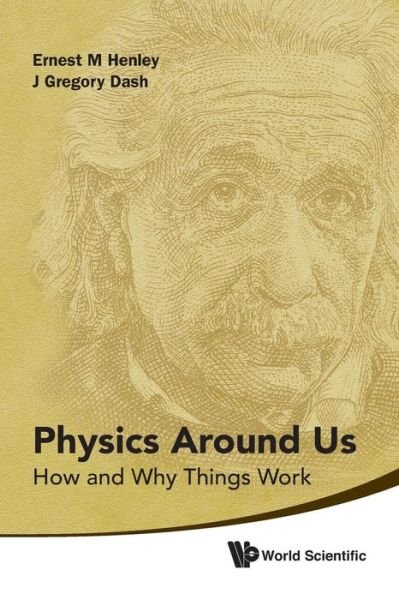 Cover for Henley, Ernest M (Univ Of Washington, Usa) · Physics Around Us: How And Why Things Work (Paperback Bog) (2012)