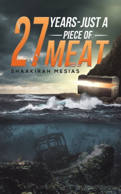 27 Years - Just a Piece of Meat - Shaakirah Mesias - Livros - Austin Macauley Publishers FZE - 9789948802631 - 28 de fevereiro de 2023