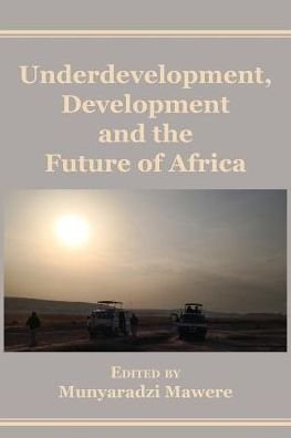 Cover for Munyaradzi Mawere · Underdevelopment, Development and the Future of Africa (Paperback Book) (2017)